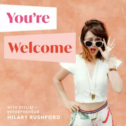 You're Welcome with Hilary Rushford Podcast artwork