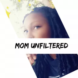 Mom Unfiltered