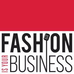 Fashion Is Your Business - a retail technology podcast artwork