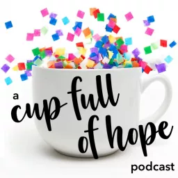 A Cup Full of Hope Podcast artwork