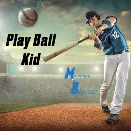 Play Ball Kid Baseball Development Podcast artwork