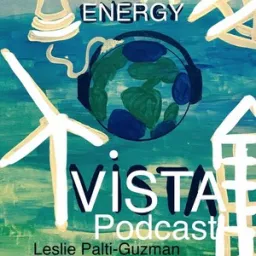 Energy Vista: A Podcast on Energy Issues, Professional and Personal Trajectories artwork