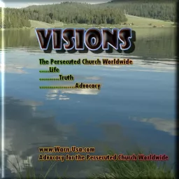 Visions, Faith, and the Persecuted Church Podcast artwork