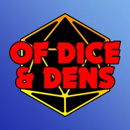 Of Dice And Dens Podcast artwork