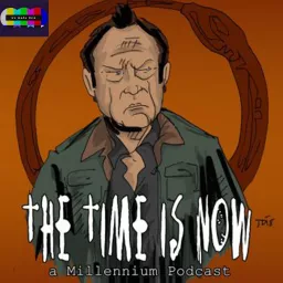 The Time Is Now: A Millennium Podcast artwork