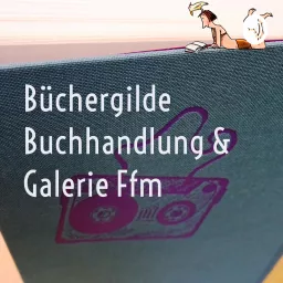 Büchergilde Buchhandlung & Galerie Ffm Podcast artwork