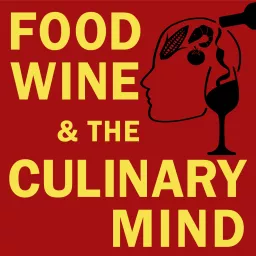 Food, Wine & the Culinary Mind Podcast artwork
