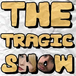 THE TRAGIC SHOW Podcast artwork