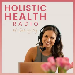 Holistic Health Radio Podcast artwork