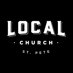 Local Church St. Pete Podcast artwork