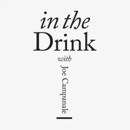 In The Drink: A Wine Podcast with Joe Campanale artwork