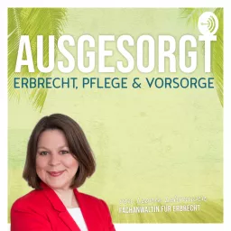 Ausgesorgt - Erbrecht, Pflege & Vorsorge