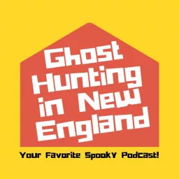 Ghost Hunting In New England Podcast artwork