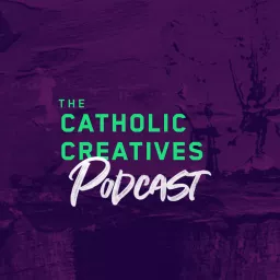 The Catholic Creatives Podcast