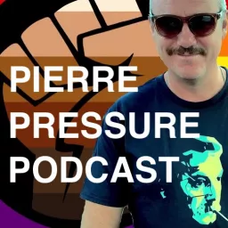 PIERRE PRESSURE PODCAST