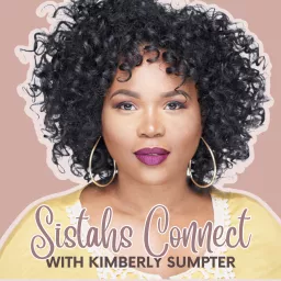 Sistahs Connect® - Conversations That Celebrate Inspiring Black Women Podcast artwork