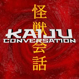 Kaiju Conversation Podcast artwork