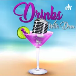 Drinks with Drea Podcast artwork
