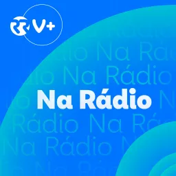 Na Rádio - Renascença V+ - Videocast