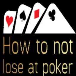 How to not lose at poker!