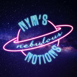 Nym's Nebulous Notions Podcast artwork