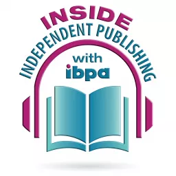 Inside Independent Publishing (with IBPA) Podcast artwork