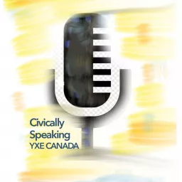 Civically Speaking Podcast with Host, Lenore Swystun and Co-Host, Christina Cherneskey artwork