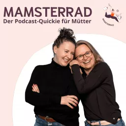 MAMSTERRAD - Der Podcast Quickie für Mamas