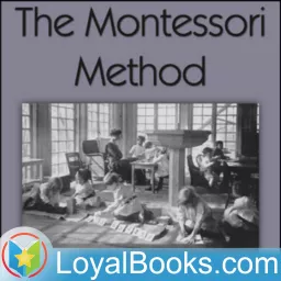 The Montessori Method by Maria Montessori