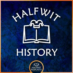 Halfwit History Podcast artwork