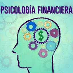 Psicología Financiera Podcast artwork