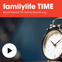 familylife TIME - Qualitätszeit für deine Beziehung - Der Podcast von FAMILYLIFE artwork