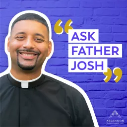 Ask Father Josh (Your Catholic Question and Answer Podcast) artwork