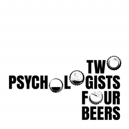 Two Psychologists Four Beers Podcast artwork