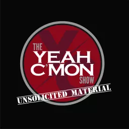 The Yeah C'mon Show - Unsolicited Material Podcast artwork