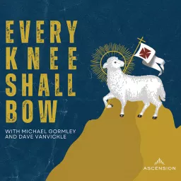 Every Knee Shall Bow (Your Catholic Evangelization Podcast) artwork