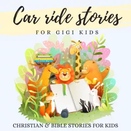 Car Ride Stories for GIGI Kids Podcast artwork