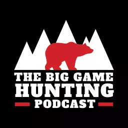 Big Game Hunting Podcast - Hunting Africa, North America, & More!