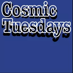 Cosmic Tuesdays Podcast artwork
