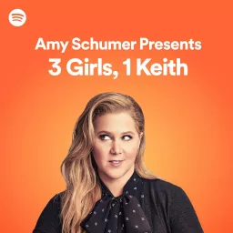 Amy Schumer Presents: 3 Girls, 1 Keith Podcast artwork