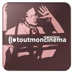LE CINÉMA DE MONSIEUR TOUTMONCINÉMA Podcast artwork