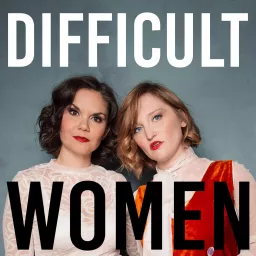 Difficult Women Podcast artwork