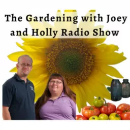 The Gardening with Joey & Holly radio show Podcast/Garden talk radio show (heard across the country) artwork