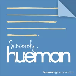 Sincerely, Hueman: Stories of Kindness and Doing Good Podcast artwork