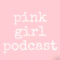 Pink Girl Podcast artwork