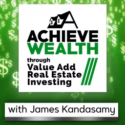Achieve Wealth Through Value Add Real Estate Investing Podcast artwork