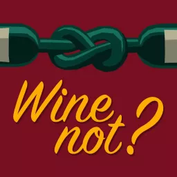 Wine Not? Podcast artwork