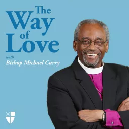 The Way of Love with Bishop Michael Curry Podcast artwork