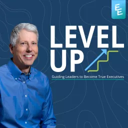 Level Up with Ethan Evans (retired Amazon VP)