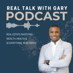 Real Talk With Gary - Real Estate Investing Podcast artwork